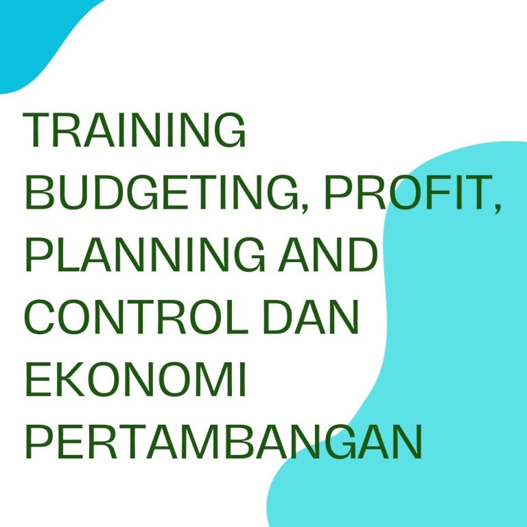 pelatihan BUDGETING, PROFIT, PALNNING AND CONTROL DAN EKONOMI PERTAMBANGAN di bandung