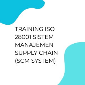 pelatihan ISO 28001 SISTEM MANAJEMEN SUPPLY CHAIN (SCM SYSTEM) di bandung