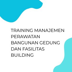 pelatihan MANAJEMEN PERAWATAN BANGUNAN GEDUNG DAN FASILITAS BUILDING di bandung