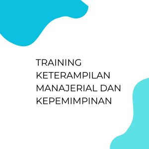 pelatihan KETERAMPILAN MANAJERIAL DAN KEPEMIMPINAN di bandung