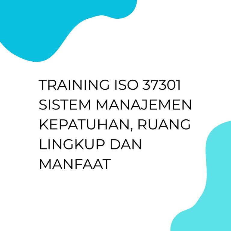 pelatihan ISO 37301 Sistem Manajemen Kepatuhan, Ruang Lingkup dan Manfaat di bandung