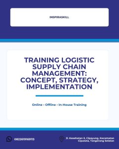 pelatihan LOGISTIC SUPPLY CHAIN MANAGEMENT: CONCEPT, STRATEGY, IMPLEMENTATION di bandung