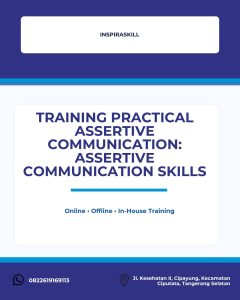 pelatihan PRACTICAL ASSERTIVE COMMUNICATION: ASSERTIVE COMMUNICATION SKILLS di bandung